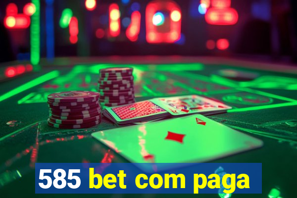 585 bet com paga